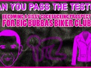 Becoming a Sissy Cocksucking Prospect for Big Bubbas Biker Club TAKE THE TESTS