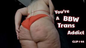 #44 You Are A BBW Trans Addict (no sound)