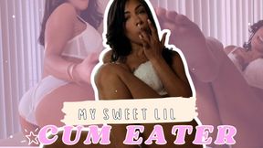 MY SWEET LITTLE CUM EATER