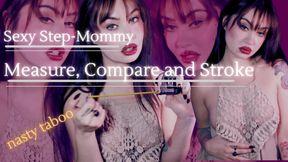 Sexy Step-Mommy - Measure, Compare and Jerk