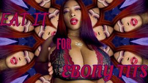 Eat It For Ebony Tits