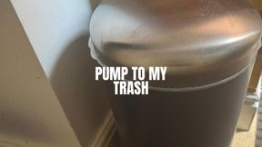 Pump To My Trash