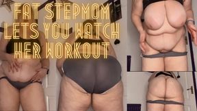 Fat Step-Mom Lets You Watch Her Workout