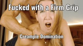 Fucked with a Firm Grip