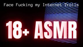 Face fucking my internet trolls - ASMR | Dirty Talk | Humiliation | Extreme Deepthroating | Gagging