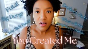 You Created ME
