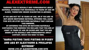 Maria Fisting take fisting in pussy and ass by AlexThorn &amp_ prolapse extreme
