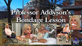 Professor Addyson's Bondage Lesson - The Complete Video - Addyson James - WMV