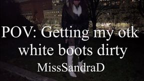 POV Getting my otk White boots dirty