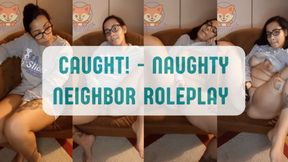 CAUGHT! Naughty Neighbor Roleplay