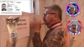 I'M A COCK SUCKER I'M FAGGOT STEVE RYAN