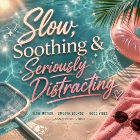 Slow, Soothing & Seriously Distracting