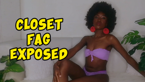 COME OUT OF THE CLOSET AND ADMIT WHAT YOU ARE, FAG!