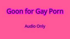 Goon For Gay Porn - Audio Only MP4