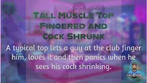 Tall Muscle Top Fingered and Cock Shrunk
