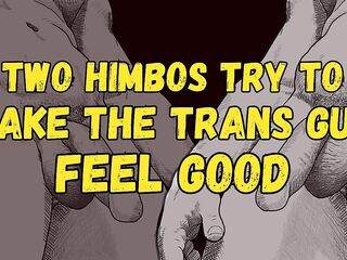 [Audio] 2 Schlong Himbos Try to Make the Trans Dude Feel Fine