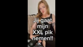 Jij gaat mijn XXL pik nemen!!