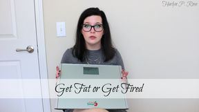 Get Fat or Get Fired