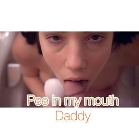 Pee into my Mouth Daddy