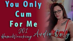 You Only Cum For Me - AUDIO ONLY