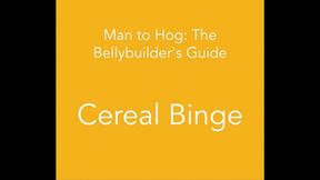 Man to Hog: Cereal Binge