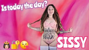 Is today the day, sissy? WMV