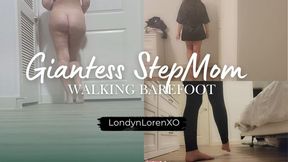 Giantess StepMom Londyn Loren Walks Around Barefoot
