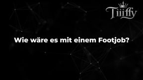Wie wäre es mit einem Footjob?