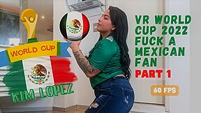 Kim Lopez - Vr World Cup 2022 Fuck A Mexican Fan