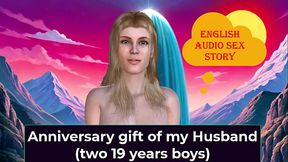 Anniversary gift of my Husband (two 19 years boys) - English Audio Sex Story