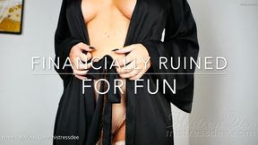 Financially Ruined for Fun