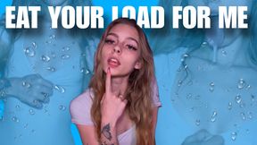 EAT YOUR LOAD FOR ME