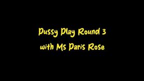 Pussy Play Round 3 with Ms Paris Rose