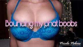 Bouncing my phat boobs