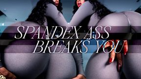 Spandex Ass Breaks You