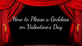 How to Please a Goddess on Valentine’s Day