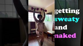 a hot morning getting sweaty and naked for you