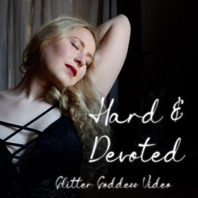 Hard & Devoted - Video with Glitter Goddess