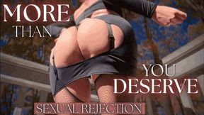 More Than You Deserve - Sexual Rejection