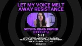 Let My Voice Melt Away Resistance - Broken Brain Primer [EFFECTS] by Ruby Rousson