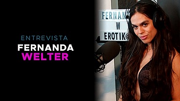 Podcast EROTIKAXXX - Entrevista com a atriz pornô gaúcha Fernanda Welter - PARTE 1