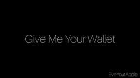 Give Me Your Wallet