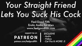 Sucking Your Hot Straight Friend's Cock For The First Time [GAY Dirty Talk] [Erotic Audio for Men]