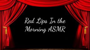 Red Lips In the Morning ASMR