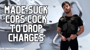 Made suck cops cock to drop charges