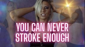 You can never stroke too much for Me