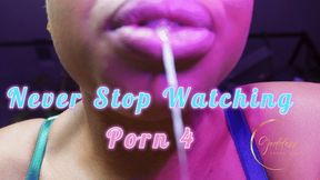 Never Stop Watching Porn 4