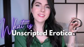 What is Unscripted Erotica?