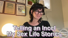 Telling an Incel My Sex Life Stories