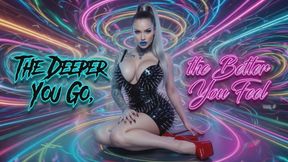 The Deeper You Go, the Better You Feel